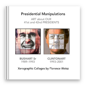 Presidential Manipulations: Bushart Sr and Clintonart - Book by Florence Weisz