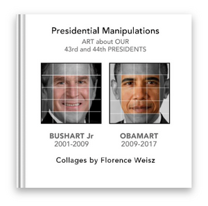 Presidential Manipulations: BUSHART Jr and OBAMART - Book by Florence Weisz