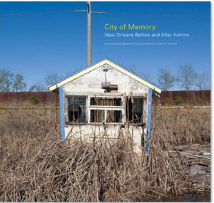 City of Memory - New Orleans Before and After Katrina by John Woodin