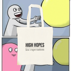 High Hopes, Low Expectations Tote Bag by Scott Holford